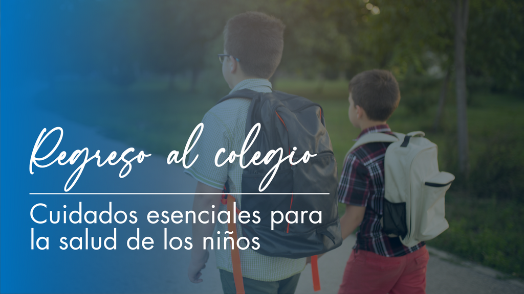 Regreso al Colegio: cuidados esenciales para la salud de los niños