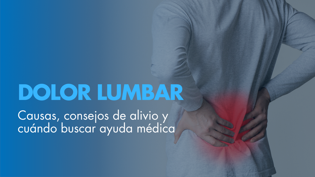 Dolor lumbar: causas, consejos de alivio y cuándo buscar ayuda médica