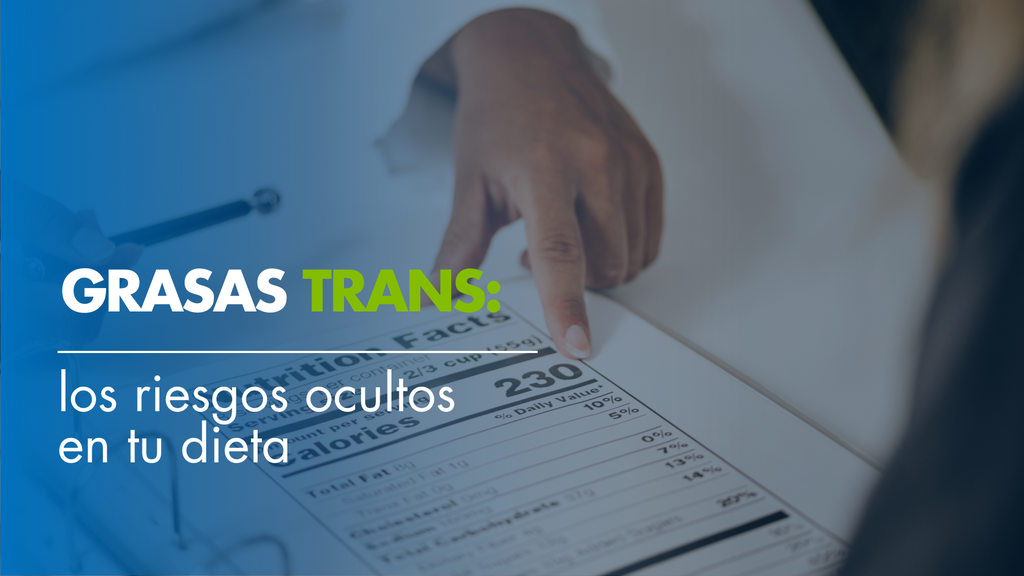 Grasas trans: los riesgos ocultos en tu dieta