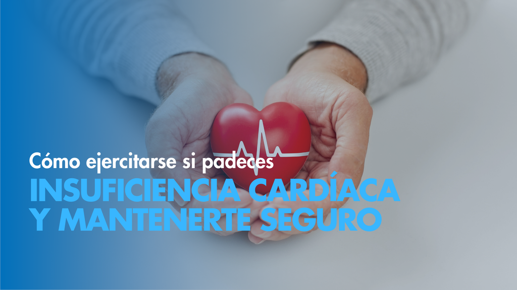 Cómo ejercitarse si padeces insuficiencia cardíaca y mantenerte seguro